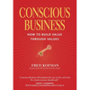 Conscious Business: How to Build Value Through Values - Paperback