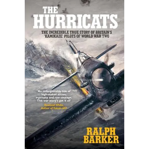 The Hurricats: The Incredible True Story of Britain's 'Kamikaze' Pilots of World War Two - Paperback