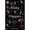 Make It Happen: Manifest the Life of Your Dreams - Paperback