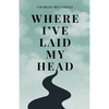 Where I've Laid My Head - Paperback