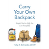Carry Your Own Backpack: Simple Tools to Help You Live Peacefully - Paperback