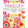 Watercolor the Easy Way Flowers: Step-By-Step Tutorials for 50 Flowers, Wreaths, and Bouquets - Paperback