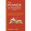 The Power of Reading: Great Ways to Build Good Habits, Acquire Knowledge, Develop Growth Mindset, and Achieve Long Term Success in Life. - Paperback