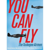 You Can Fly: The Tuskegee Airmen - Hardcover