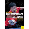 Peak Performance Table Tennis: Unlock Your Potential and Play Like the Pros - Paperback