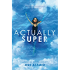 Actually Super - Hardcover