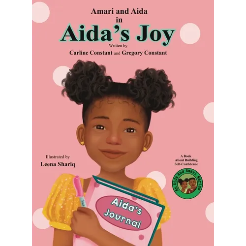 Aida's Joy: Kids Journaling Picture Book I Kids Self-Esteem Fiction Book I Kids Loosing First Teeth Book I Kids Self-Confidence In Daily Journaling l - Hardcover