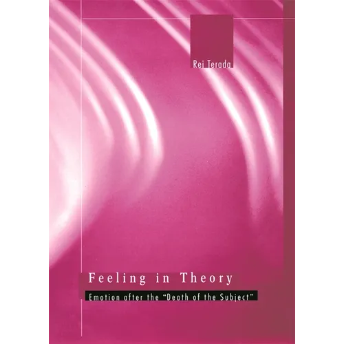 Feeling in Theory: Emotion After the "Death of the Subject" - Paperback