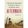 Aftermath: Following the Bloodshed of America's Wars in the Muslim World - Hardcover