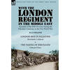 With the London Regiment in the Middle East, 1917: Accounts of the 60th Division During the Palestine Campaign in the First World War----London Men in - Hardcover