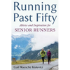 Running Past Fifty: Advice and Inspiration for Senior Runners - Paperback