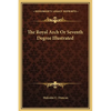 The Royal Arch Or Seventh Degree Illustrated - Hardcover