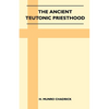 The Ancient Teutonic Priesthood (Folklore History Series) - Paperback