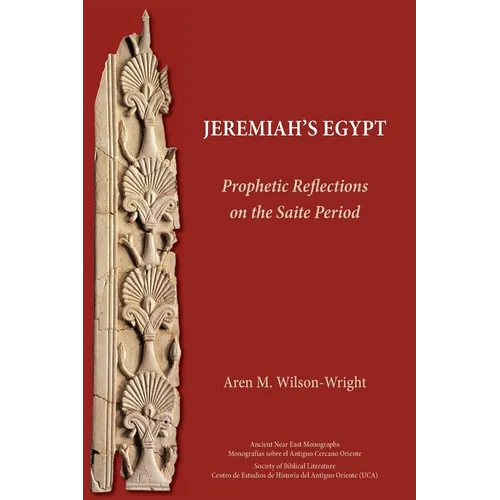 Jeremiah's Egypt: Prophetic Reflections on the Saite Period - Paperback