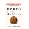 Neuro-Habits: Rewire Your Brain to Stop Self-Defeating Behaviors and Make the Right Choice Every Time - Paperback