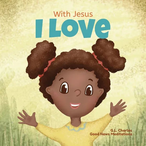 With Jesus I love: A Christian children book about the love of God being poured out into our hearts and enabling us to love in difficult situations - Paperback