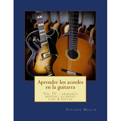 Aprender los acordes en la guitarra: Vol IV - Armonia menor: acordes con 4 notas - Paperback