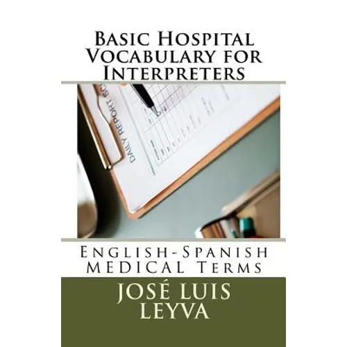 Basic Hospital Vocabulary for Interpreters: English-Spanish Medical Terms - Paperback