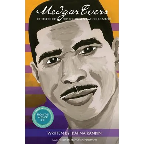 Medgar Evers: He Taught His Kids To Crawl So We Could Stand - Paperback