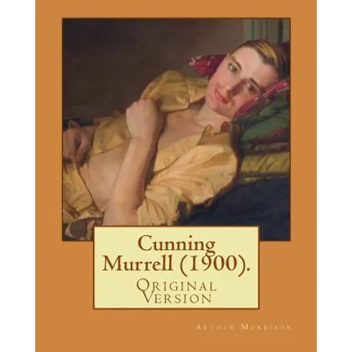Cunning Murrell (1900). By: Arthur Morrison: (Original Version) - Paperback