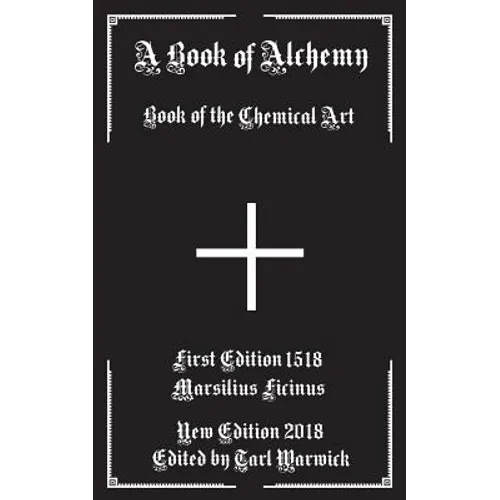 A Book of Alchemy: Book of the Chemical Art - Paperback