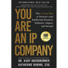 You Are an IP Company: The 12-Step Plan to Increase Your Intellectual Property Influence, Impact, and Income - Paperback