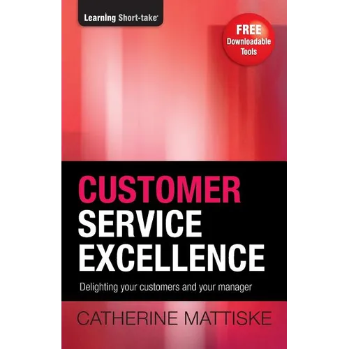 Customer Service Excellence: Delighting your customers and your manager - Paperback