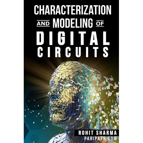 Characterization and Modeling of Digital Circuits: second edition - Paperback