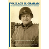 Wallace H. Graham: The Man Who Became President Truman's Physician - Paperback