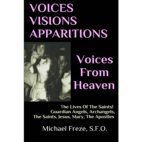 VOICES VISIONS APPARITIONS Voices From Heaven: The Lives Of The Saints - Paperback