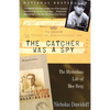 The Catcher Was a Spy: The Mysterious Life of Moe Berg - Paperback