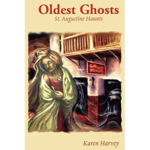 Oldest Ghosts: St. Augustine Haunts - Paperback