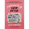 Anxiously Ever After: An Honest Memoir on Mental Illness, Strained Relationships, and Embracing the Struggle - Paperback