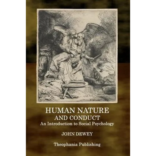 Human Nature and Conduct: An Introduction to Social Psychology - Paperback