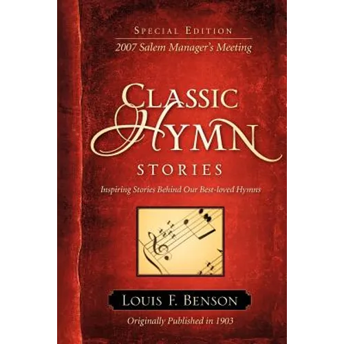 Classic Hymn Stories: Inspiring Stories Behind Our Best-loved Hymns - Paperback