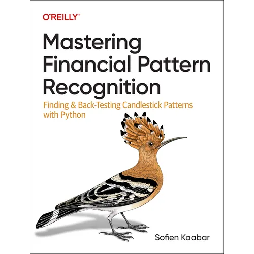 Mastering Financial Pattern Recognition: Finding and Back-Testing Candlestick Patterns with Python - Paperback