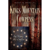 Kings Mountain and Cowpens: Our Victory Was Complete - Paperback