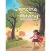 Dancing With Trees and Waving With Leaves - Paperback