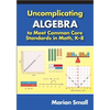 Uncomplicating Algebra to Meet Common Core Standards in Math, K-8 - Paperback