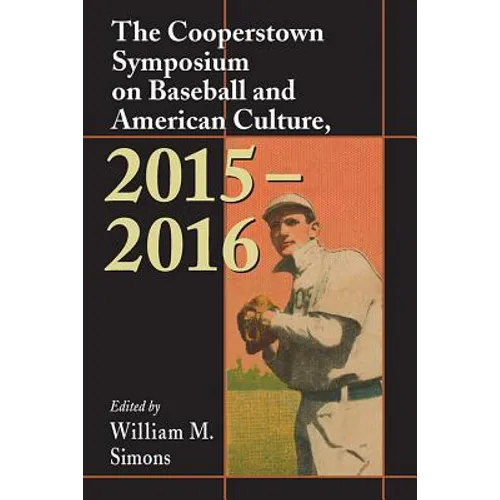 The Cooperstown Symposium on Baseball and American Culture, 2015-2016 - Paperback