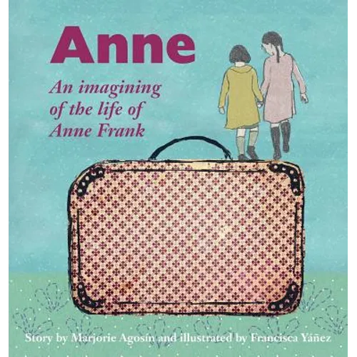 Anne: An imagining of the life of Anne Frank - Hardcover