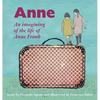 Anne: An imagining of the life of Anne Frank - Hardcover