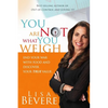 You Are Not What You Weigh: End Your War with Food and Discover Your True Value - Paperback