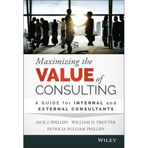 Maximizing the Value of Consulting: A Guide for Internal and External Consultants - Hardcover