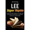 Lee Súper Rápido: Lo que necesitas hacer para incrementar tu velocidad de Lectura y Comprensión - Paperback