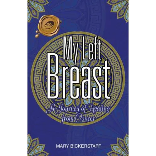 My Left Breast: A Journey of Healing from Cancer - Paperback
