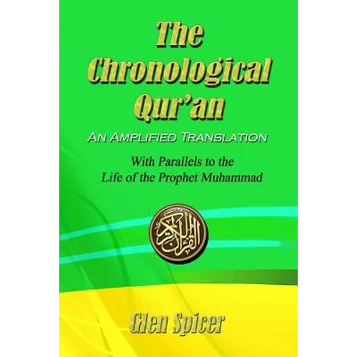 The Chronological Qur'an - An Amplified Translation: With Parallels to the Life of the Prophet Muhammad - Paperback