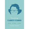 Creating Flannery O'Connor: Her Critics, Her Publishers, Her Readers - Paperback
