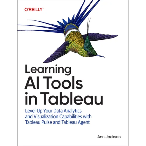 Learning AI Tools in Tableau: Level Up Your Data Analytics and Visualization Capabilities with Tableau Pulse and Tableau Agent - Paperback