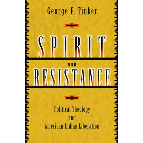 Spirit and Resistance: Political Theology and American Indian Liberation - Paperback